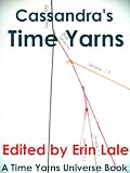 Cassandra's Time Yarns (Time Yarns Anthologies)