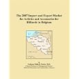 The 2007 Import and Export Market for Articles and Accessories for Billiards in Belgium by Philip M. Parker