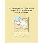 Click here to buy The 2007 Import and Export Market for Articles and Accessories for Billiards in Belgium by  Philip M. Parker.