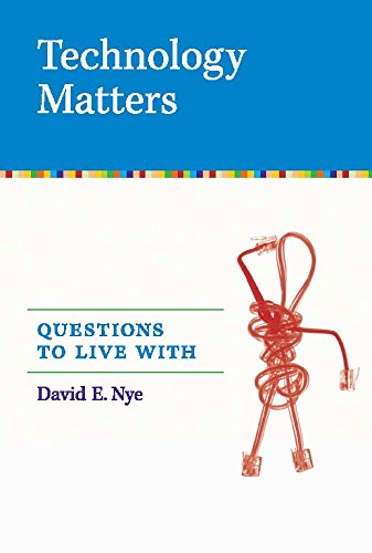 Technology Matters: Questions to Live With (MIT Press)