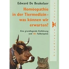 Hom�opathie in der Tiermedizin - was k�nnen wir erwarten?: Eine grundlegende Einf�hrung und 101 Fallbeispiele