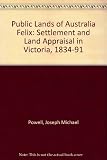 The public lands of Australia Felix : settlement and land appraisal in Victoria 1834-91, with special reference to the western plains