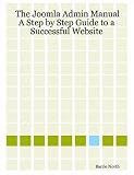  : The Joomla Admin Manual: A Step by Step Guide to a Successful Website
