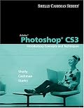 Adobe Photoshop CS3: Introductory Concepts and Techniques