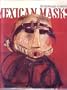 Mexican Masks: Their Uses and Symbolism