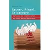 Gauner, Pinsel, Chicaneure. Kurioses und Interessantes aus 5000 Jahren B�rokratie