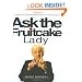 Ask the Fruitcake Lady: Everything You Would Already Know If You Had Any Sense