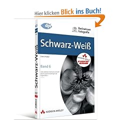 Basiswissen Fotografie 6: Schwarz-Wei�