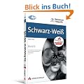 Basiswissen Fotografie 6: Schwarz-Wei�