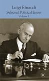 Luigi Einaudi. Volume III : selected political essays