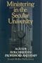 Ministering in the Secular University: A Guide for Christian Professors and Staff