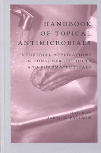 Handbook of Topical Antimicrobials: Industrial Applications in Consumer Products and Pharmaceuticals (Manufacturing Engineering & Ma)