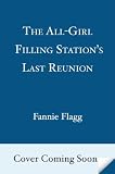 The All-Girl Filling Stations Last Reunion: A Novel
