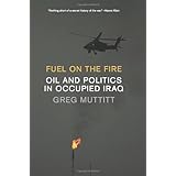 fuel on the fire oil and politics in occupied iraq