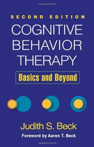 Cognitive Behavior Therapy, Second Edition: Basics and Beyond 2nd (second) , Seco edition by Beck Phd, Judith S. published by The Guilford Press (2011) [Hardcover]