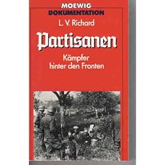 Partisanen. K�mpfe hinter den Fronten. ( Moewig Dokumentation).