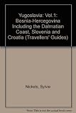 Yugoslavia. Vol.1, Slovenia, Croatia and Bosnia-Hercegovina, including the Dalmation Coast