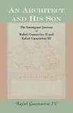 An Architect and His Son: The Immigrant Journey of Rafael Guastavino II and Rafael Guastavino III