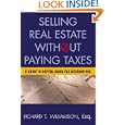 Selling Real Estate Without Paying Taxes: Capital Gains Tax Alternatives, Deferral vs. Elimination of Taxes, Tax-Free... by Richard T. Williamson