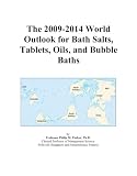 The 2009-2014 World Outlook for Bath Salts, Tablets, Oils, and Bubble Baths