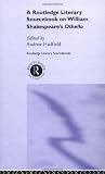 William Shakespeare's Othello: A Routledge Study Guide and Sourcebook (Routledge Guides to Literature)