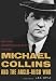 Michael Collins: Britain's Counterinsurgency Failure