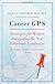 Career GPS: Strategies for Women Navigating the New Corporate Landscape By Ella L. J. Edmondson Bell, Linda Villarosa