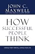 How Successful People Think: Change Your Thinking, Change Your Life