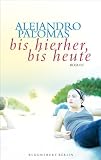 Bis hierher, bis heute - Alejandro Palomas