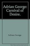 Adrian George : carnival of desire