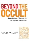 Beyond the Occult: Twenty Years' Research into the Paranormal