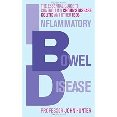 Click here to buy Inflammatory Bowel Disease: The Essential Guide to Controlling Crohn's Disease, Colitis... by J. O. Hunter.