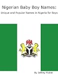 Nigerian Baby Boy Names: Unique and Popular Names in Nigeria for Boys