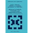 Advances in Analysis, Probability and Mathematical Physics: Contributions of Nonstandard Analysis (Mathematics and Its... by S. Albeverio, Wilhelm A.J. Luxemburg, and Manfred P.H. Wolff