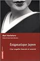 Enigmatique Japon : Une enqu&ecirc;te &eacute;tonn&eacute;e et savante