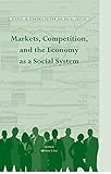 Markets, competition, and the economy as a social system