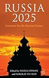 Russia 2025 : scenarios for the Russian future