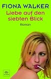 Liebe auf den siebten Blick: Roman