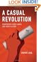 A Casual Revolution: Reinventing Video Games and Their Players