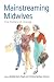 Books : Mainstreaming Midwives: The Politics of Change