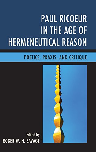 Paul Ricoeur in the Age of Hermeneutical Reason: Poetics, Praxis, and Critique (Studies in the Thought of Paul Ricoeur)