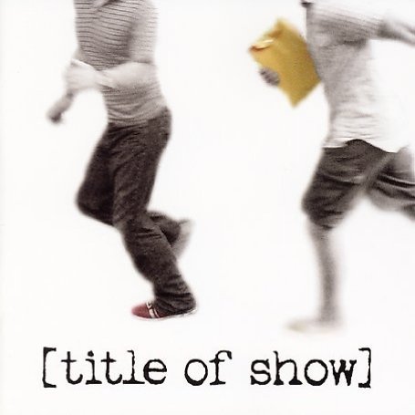 CD-Charts  Music : [title of show] (2006 Original Off-Broadway Cast)