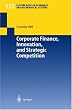 Corporate Finance, Innovation, and Strategic Competition
