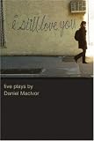I Still Love You: Five Plays by Daniel MacIvor
