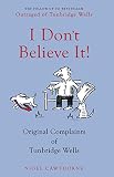 I don't believe it! : original complaints of Tunbridge Wells