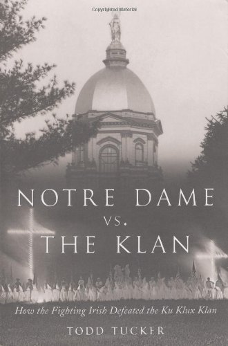 notre dame vs the klan how the fighting irish defeated the ku klux klan