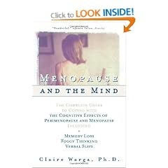 Menopause and the Mind: The Complete Guide to Coping with the Cognitive Effects of Perimenopause and Menopause Including: +Memory Loss + Foggy Thinking + Verbal Slips