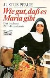 Wie gut, da� es Maria gibt. Das Buch zur ZDF- Fernsehserie.