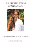 The Dharma Sutras of Sri Tathata: With Commentaries by Sri Tathata