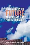 Reflecting on the future of academic and public libraries